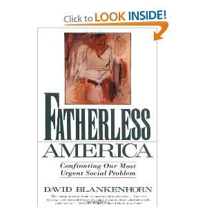  Fatherless America Confronting Our Most Urgent Social 