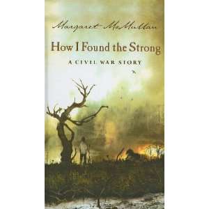   Found the Strong A Civil War Story (9780756966201) Margaret McMullan