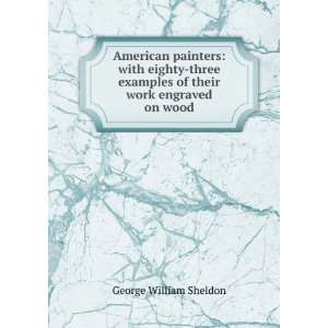 REPRINT***American painters with eighty three examples of their work 