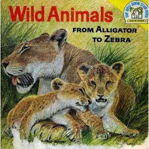    Wild Animals From Alligaator to Zebra Arthur Singer Books