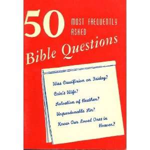  50 Most Frequently Asked Bible Questions William W. Orr 
