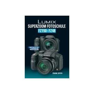  Lumix SUPERZOOM Fotoschule FZ150 / FZ48 (9783941761230 