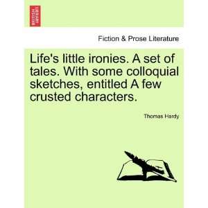  Lifes little ironies. A set of tales. With some 