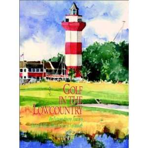  Golf in the Lowcountry An Extraordinary Journey Through 