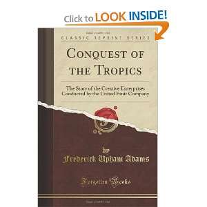  Conquest of the Tropics The Story of the Creative 