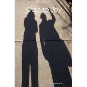  Ode to Joy (9780615247359) Anca Dumitrescu Books