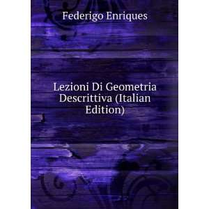  Di Geometria Descrittiva (Italian Edition) Federigo Enriques Books
