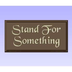 Decorative Wood Sign Plaque Wall Decor with Quote Stand For Something 