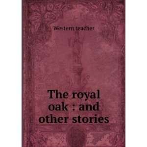  The royal oak  and other stories Western teacher Books