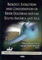 Biology, Evolution and Conservation of River Dolphins Within South 