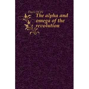  The alpha and omega of the revolution Davis W W Books