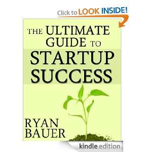 The Ultimate Guide to Startup Success Ryan Bauer  Kindle 