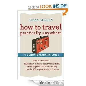 How to Travel Practically Anywhere Susan Stellin  Kindle 