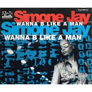  Wanna b like a man [Single CD] Simone Jay Music