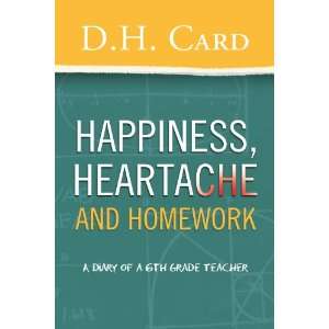  Happiness, Heartache and Homework (A Diary of a 6th Grade 