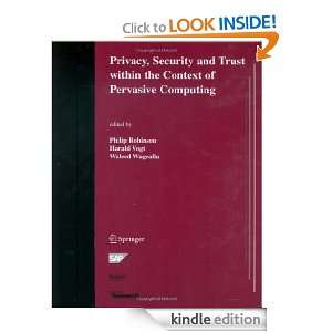 Privacy, Security and Trust within the Context of Pervasive Computing 