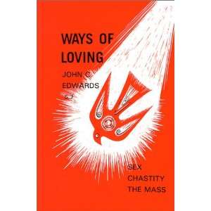  Ways of Loving (9781871217049) John C. Edwards Books
