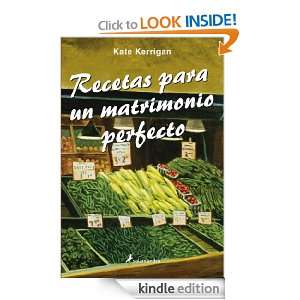 Recetas para un matrimonio perfecto (Spanish Edition) Kate Kerrigan 