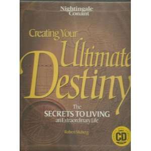  Creating Your Ultimate Destiny   The Secrets to Living an 