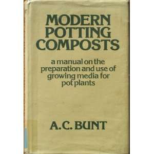  Use of Growing Media for Pot Plants (9780271012216) A. C. Bunt Books
