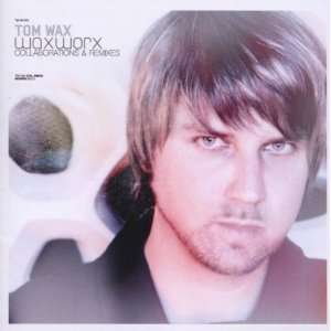  Waxworx   Collaborations & Remixes Tom Wax Music