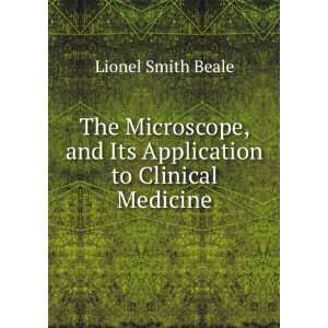   , and Its Application to Clinical Medicine Lionel Smith Beale Books