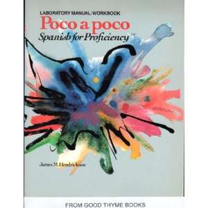  Poco a Poco Spanish for Proficiency James M. Hendrickson 