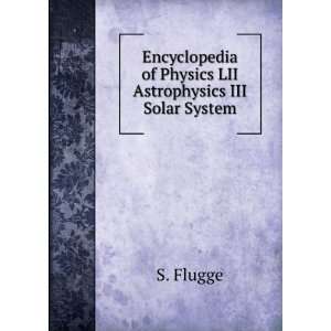  Encyclopedia of Physics LII Astrophysics III Solar System 