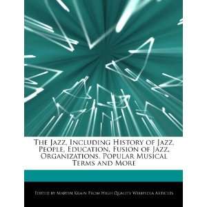  The Jazz, Including History of Jazz, People, Education, Fusion 