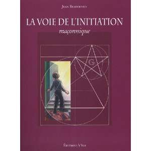 La voie de linitiation maÃ§onnique (French Edition 