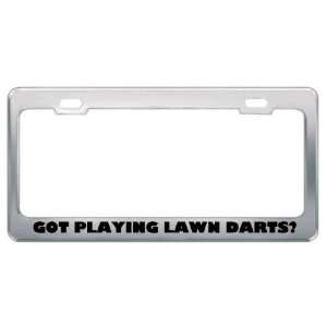 Got Playing Lawn Darts? Hobby Hobbies Metal License Plate Frame Holder 