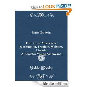 Four Great Americans Washington, Franklin, Webster, Lincoln. A Book 