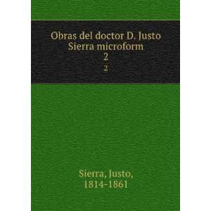   doctor D. Justo Sierra microform. 2 Justo, 1814 1861 Sierra Books