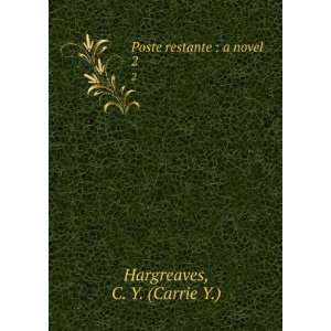  Poste restante  a novel. 2 C. Y. (Carrie Y.) Hargreaves 