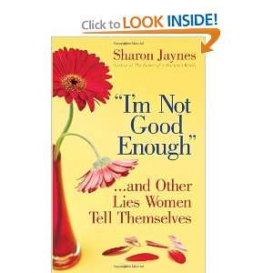  Im Not Good Enoughand Other Lies Women Tell 