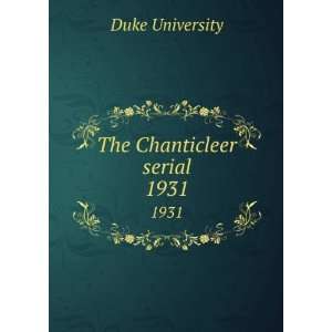  The Chanticleer serial. 1931 Duke University Books