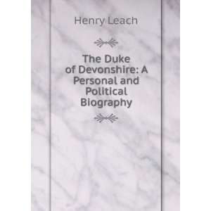   of Devonshire A Personal and Political Biography Henry Leach Books