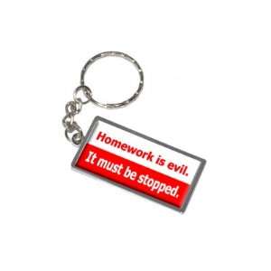  Homework Is Evil It Must Be Stopped   New Keychain Ring 