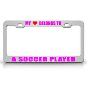  MY HEART BELONGS TO A SOCCER PLAYER Occupation Metal Auto 