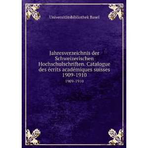   Catalogue des Ã©crits acadÃ©miques suisses. 1909 1910 UniversitÃ