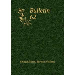  Bulletin. 62 United States. Bureau of Mines Books