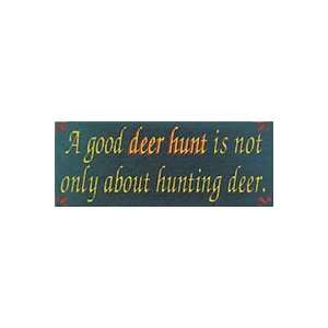  A Good Deer Hunt Is Not Only About Hunting Deer Wooden 