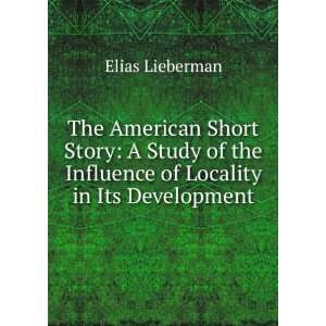   the Influence of Locality in Its Development Elias Lieberman Books