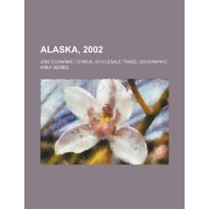  Alaska, 2002 2002 economic census, wholesale trade 