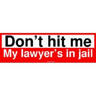    Dont hit me My lawyers in jail Bumper Sticker Automotive
