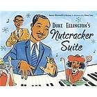 Duke Ellingtons Nutcracker Suite by Anna Harwell Celenza (2011 