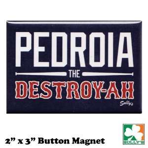  Pedroia the Destroy ah Magnet