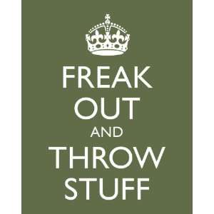 Freak Out and Throw Stuff, 8 x 10 print (olive)