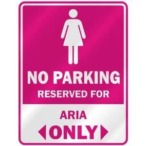  NO PARKING  RESERVED FOR ARIA ONLY  PARKING SIGN NAME 