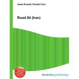  Road 84 (Iran) Ronald Cohn Jesse Russell Books